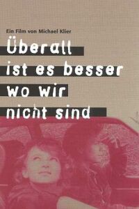 Überall Ist Es Besser, Wo Wir Nicht Sind (1989)