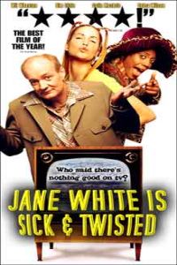 Jane White Is Sick & Twisted (2002)