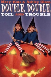 Double, Double, Toil and Trouble (1993)