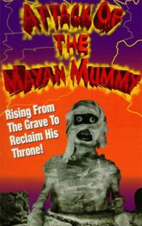 Attack of the Mayan Mummy (1964)