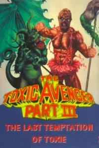 Toxic Avenger Part III: The Last Temptation of Toxie (1989)