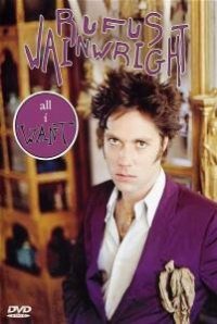 All I Want: A Portrait of Rufus Wainwright (2005)