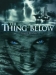 Thing Below, The (2004)