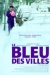Bleu des Villes, Le (1999)