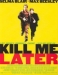 Kill Me Later (2001)