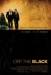 Off the Black (2006)