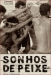 Sonhos de Peixe (2006)