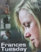 Frances Tuesday (2004)