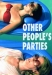 Other People's Parties (2008)